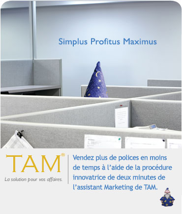 Vendez plus de polices en moins de temps � l'aide de la proc�dure innovatrice de deux minutes de l'assistant Marketing de TAM.